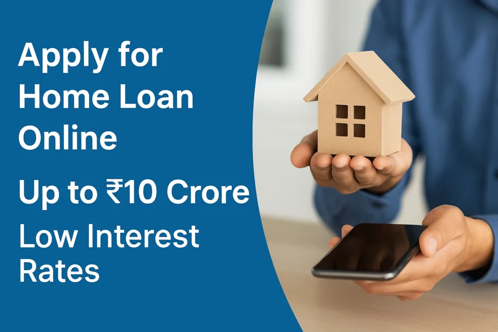 Apply for Home Loan Online Up to ₹10 Crore Low Interest Rates